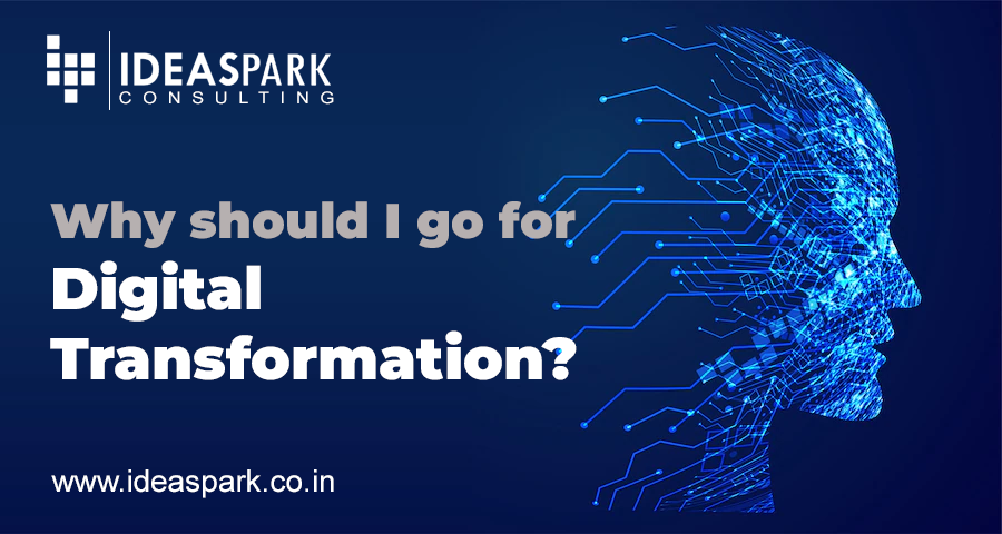 Why should I go for Digital Transformation?