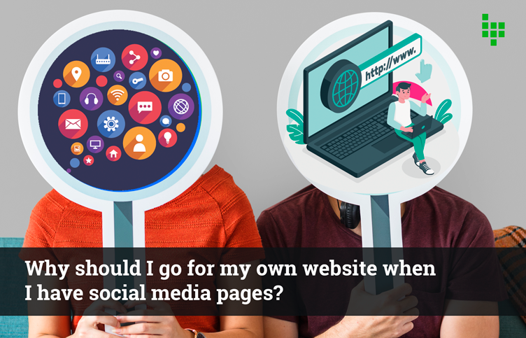 Why should I go for my own website when I have social media pages?