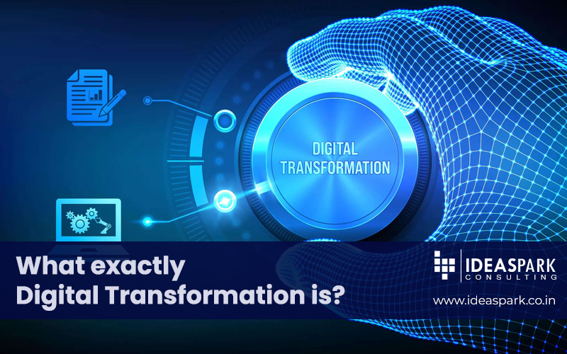 What exactly Digital Transformation is?