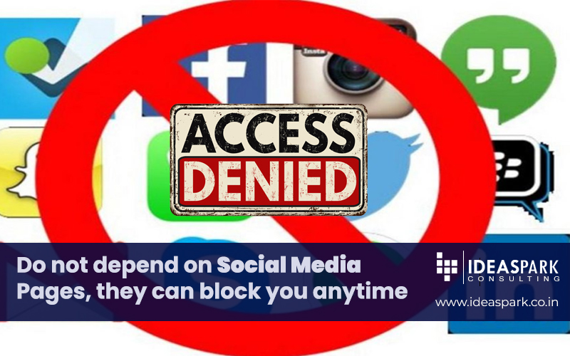Do NOT depend on SOCIAL MEDIA-They can BLOCK you anytime!
