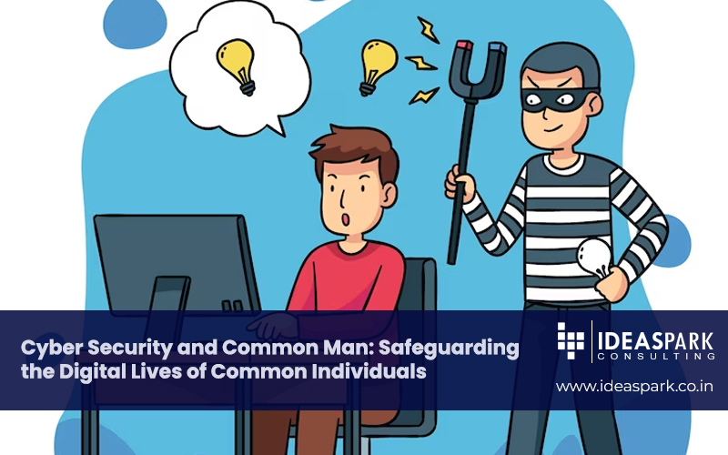Cyber Security and Common Man: Safeguarding the Digital Lives of Common Individuals