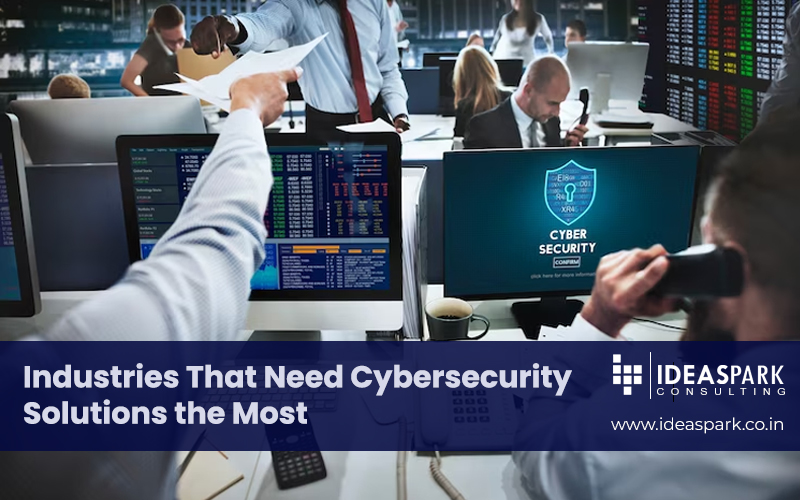 Industries That Need Cybersecurity Solutions the Most